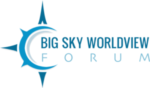 Big Sky Worldview Forum
