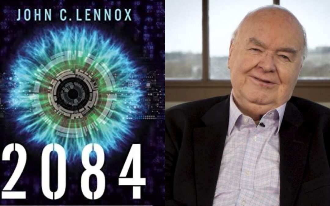Book Review: John C. Lennox, 2084: Artificial Intelligence and the Future of Humanity
